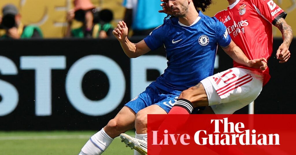 Benfica v Chelsea: Club World Cup, last 16 – live | Club World Cup 2025